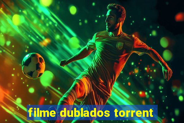 filme dublados torrent