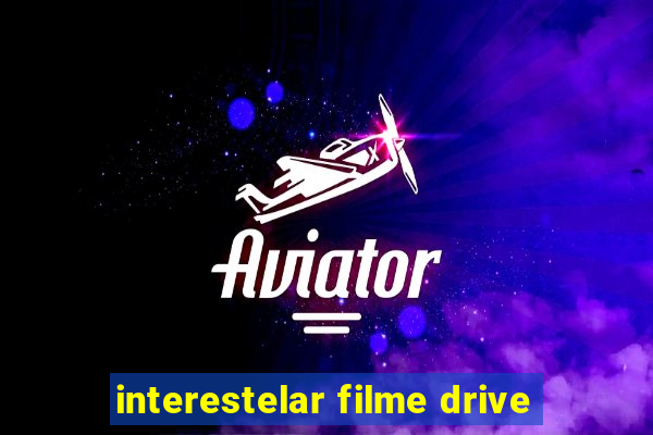 interestelar filme drive