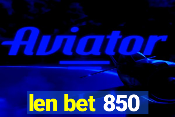 len bet 850