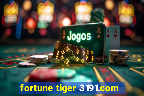 fortune tiger 3191.com