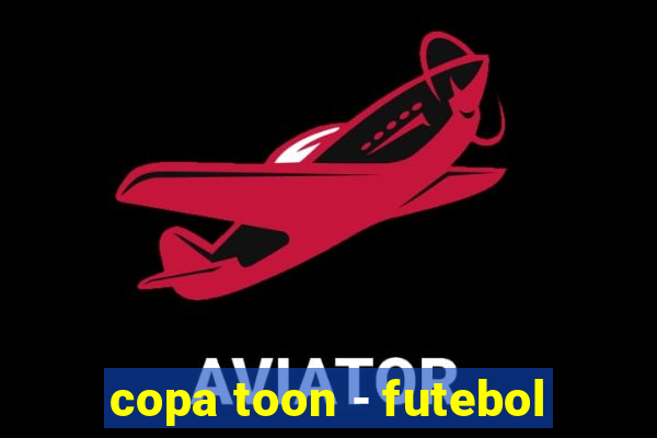 copa toon - futebol