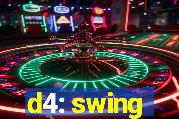 d4: swing