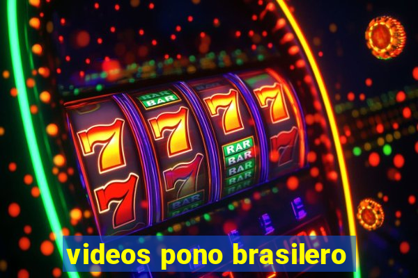 videos pono brasilero