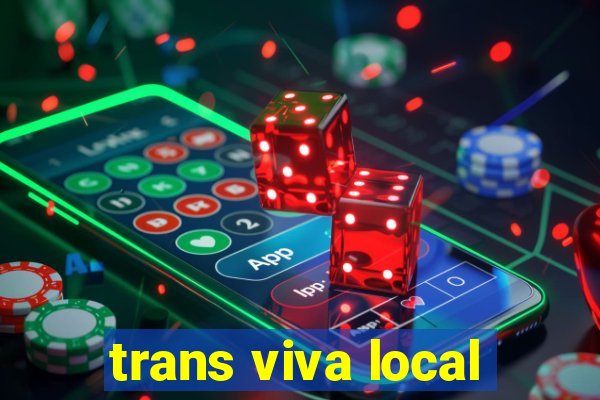 trans viva local