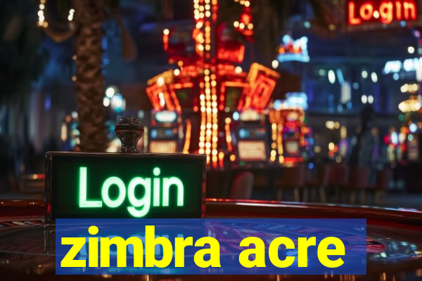 zimbra acre