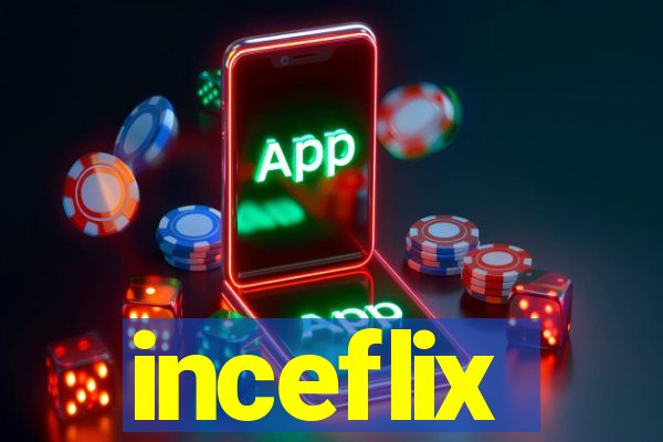 inceflix