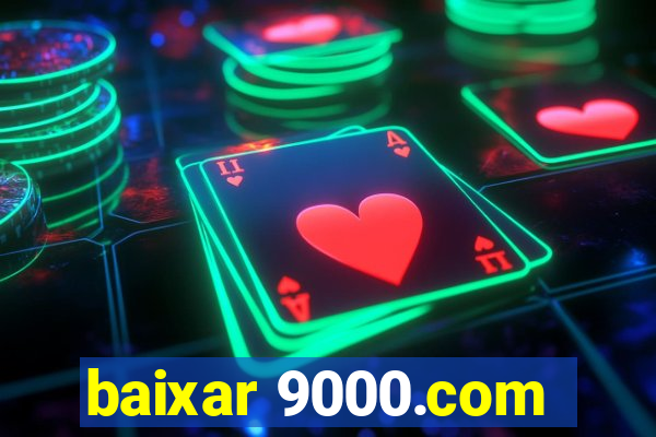 baixar 9000.com