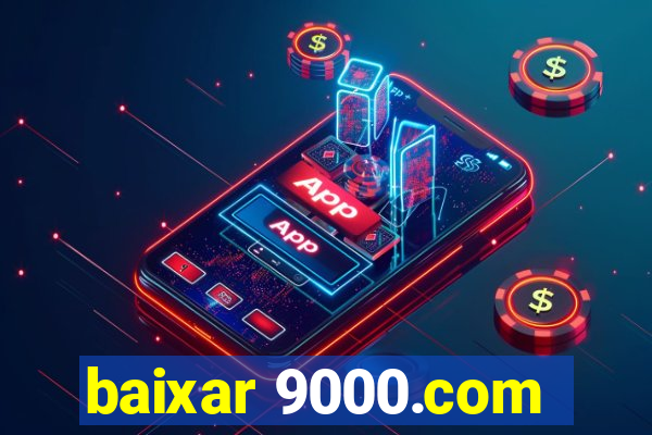 baixar 9000.com