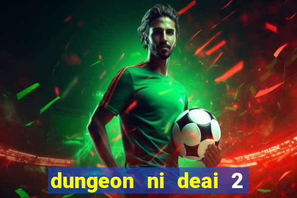 dungeon ni deai 2 temporada dublado