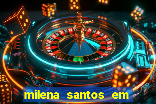 milena santos em vizinhas gostosas