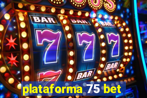 plataforma 75 bet