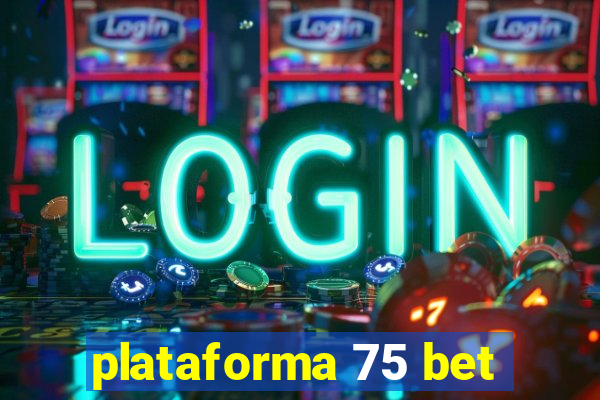 plataforma 75 bet