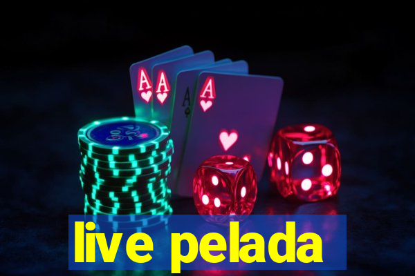 live pelada