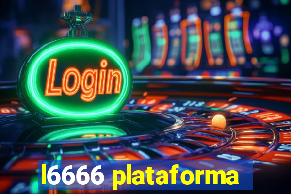 l6666 plataforma