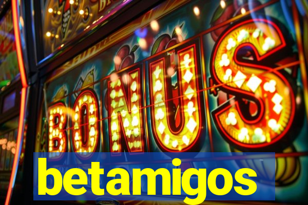betamigos