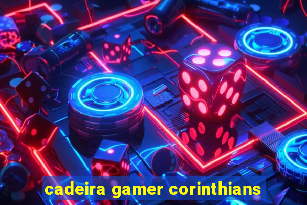 cadeira gamer corinthians