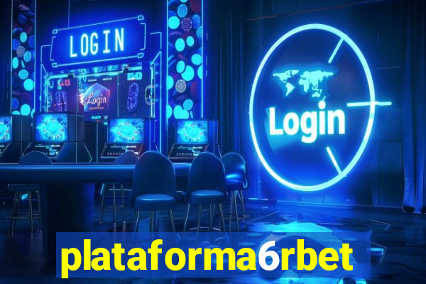 plataforma6rbet