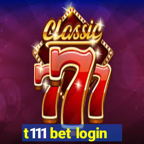 t111 bet login