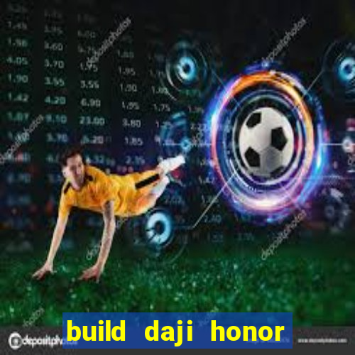 build daji honor of kings