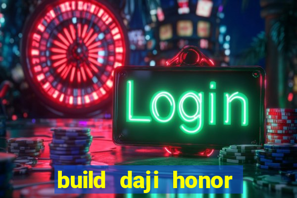 build daji honor of kings