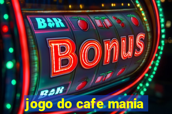 jogo do cafe mania