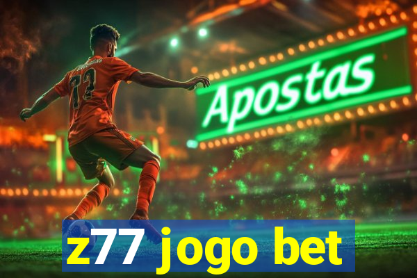 z77 jogo bet