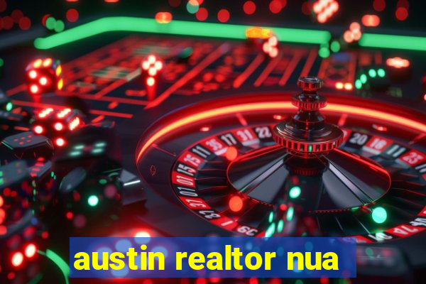 austin realtor nua