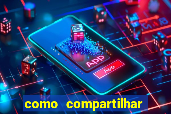 como compartilhar aposta no bet365