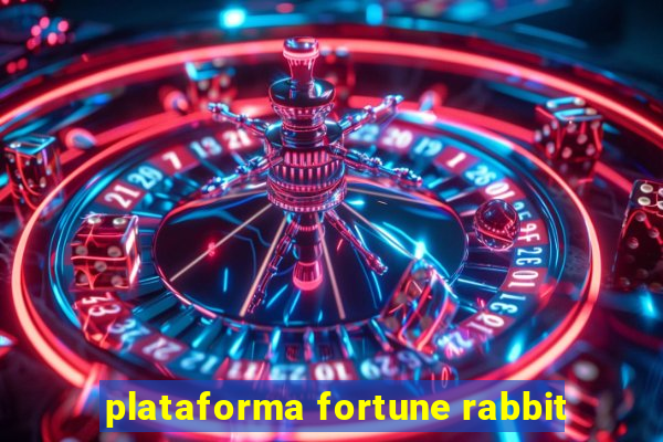 plataforma fortune rabbit