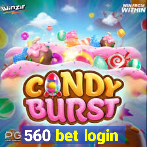 560 bet login