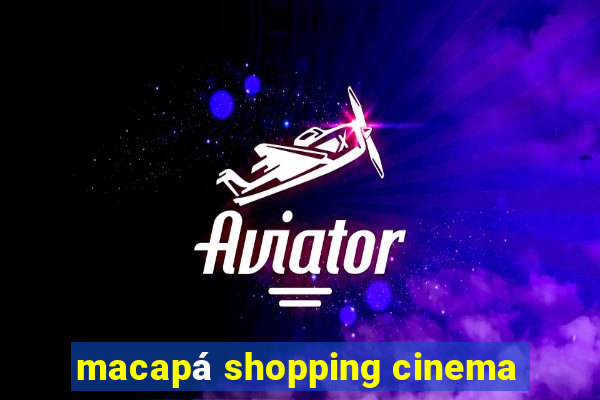 macapá shopping cinema