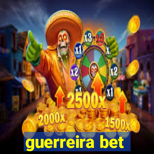 guerreira bet