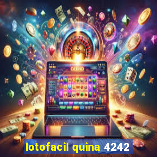 lotofacil quina 4242