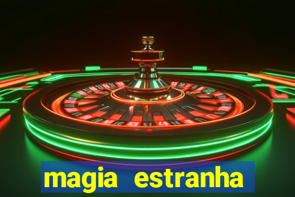 magia estranha filme completo dublado online