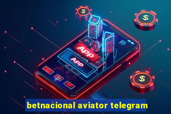 betnacional aviator telegram