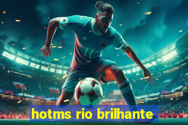 hotms rio brilhante