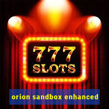 orion sandbox enhanced