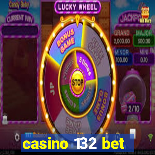 casino 132 bet