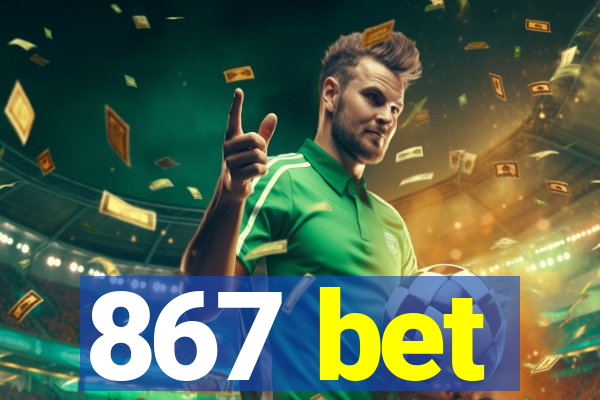 867 bet