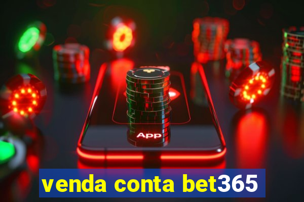 venda conta bet365