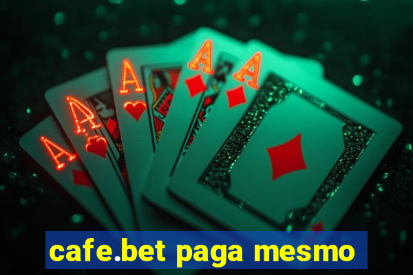cafe.bet paga mesmo