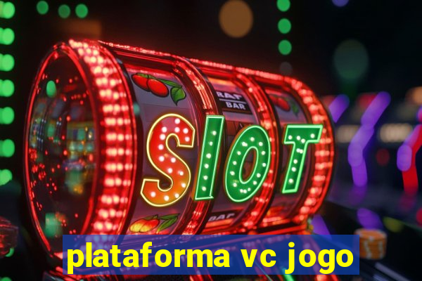 plataforma vc jogo