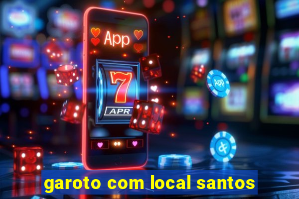 garoto com local santos