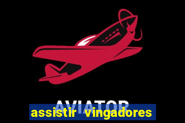 assistir vingadores ultimato completo dublado gratis