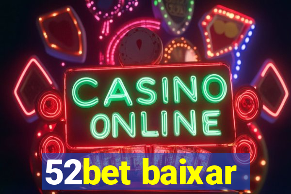 52bet baixar