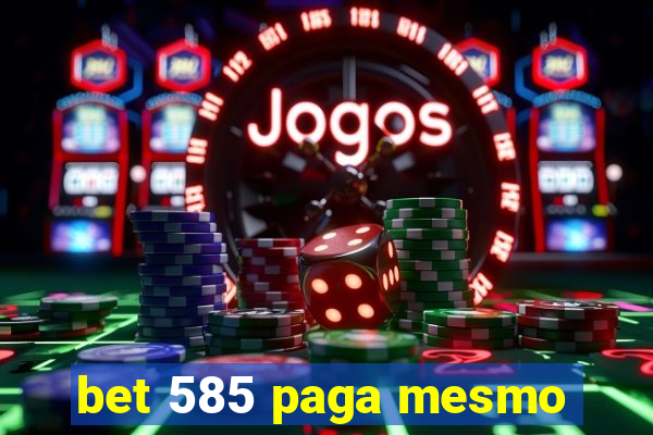 bet 585 paga mesmo