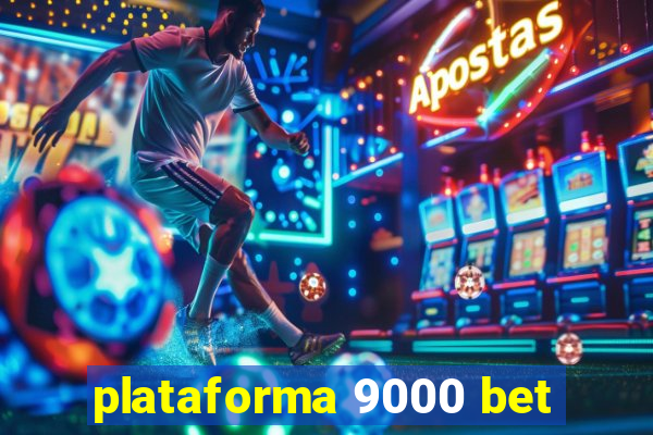 plataforma 9000 bet