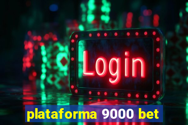 plataforma 9000 bet