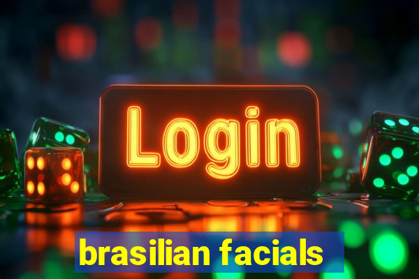 brasilian facials