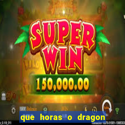 que horas o dragon fortune paga